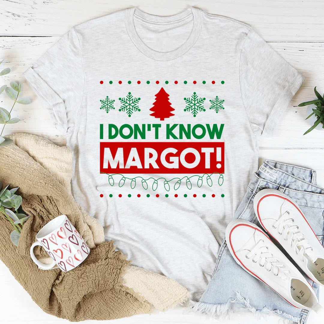 I Don't Know Margo Tee - WonderingCloth