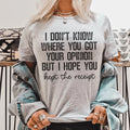 I Don't Know Where You Got Your Opinion But I Hope You Kept The Receipt Tee - WonderingCloth