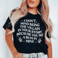 I Don't Mind Being The Villain In Your Story Tee - WonderingCloth