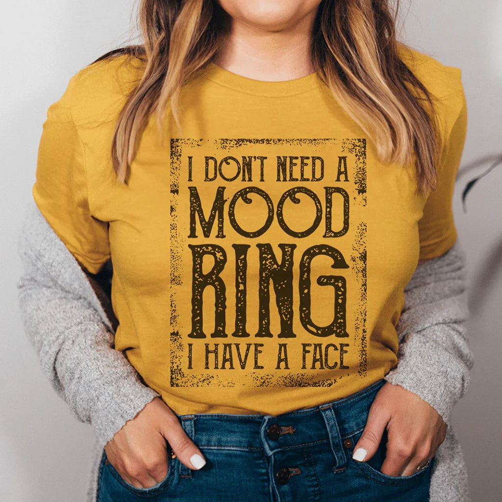 I Don't Need A Mood Ring Tee - WonderingCloth