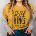 I Don't Need A Mood Ring Tee - WonderingCloth