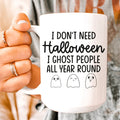I Don't Need Halloween Ceramic Mug 15 oz - WonderingCloth