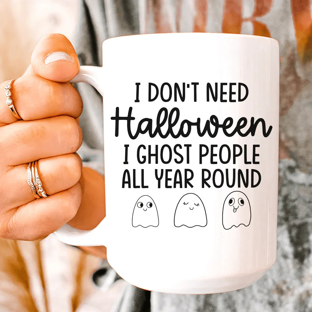 I Don't Need Halloween Ceramic Mug 15 oz - WonderingCloth