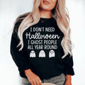 I Don't Need Halloween Sweatshirt - WonderingCloth