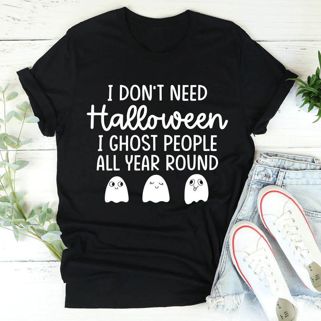 I Don't Need Halloween Tee - WonderingCloth