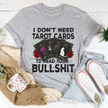 I Don't Need Tarot Cards Tee - WonderingCloth