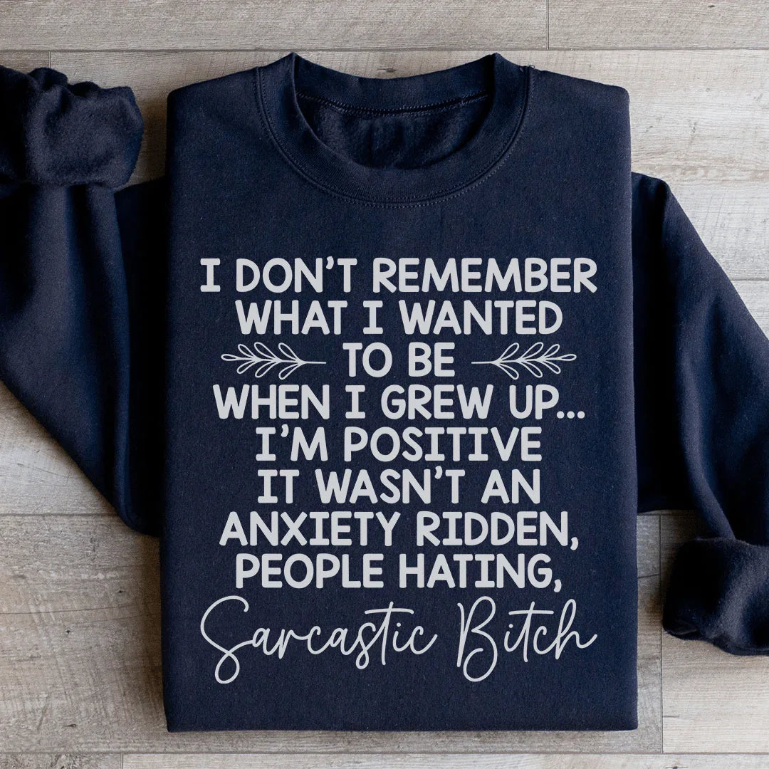 I Don't Remember What I Wanted To Be When I Grew Up Sweatshirt - WonderingCloth
