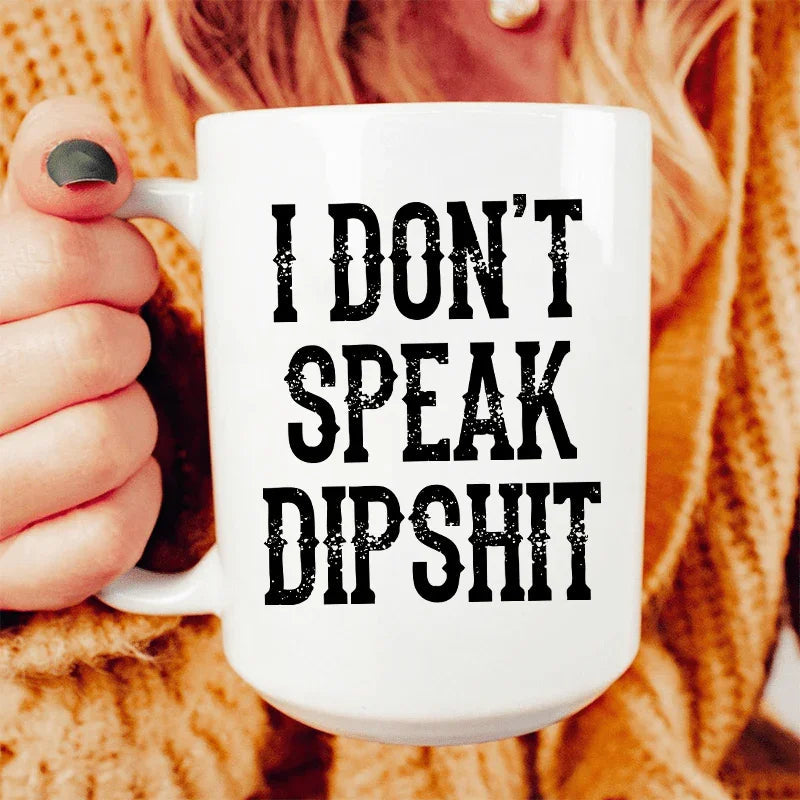 I Don't Speak Dipshit - WonderingCloth