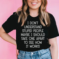 I Don't Understand Stupid People Tee - WonderingCloth