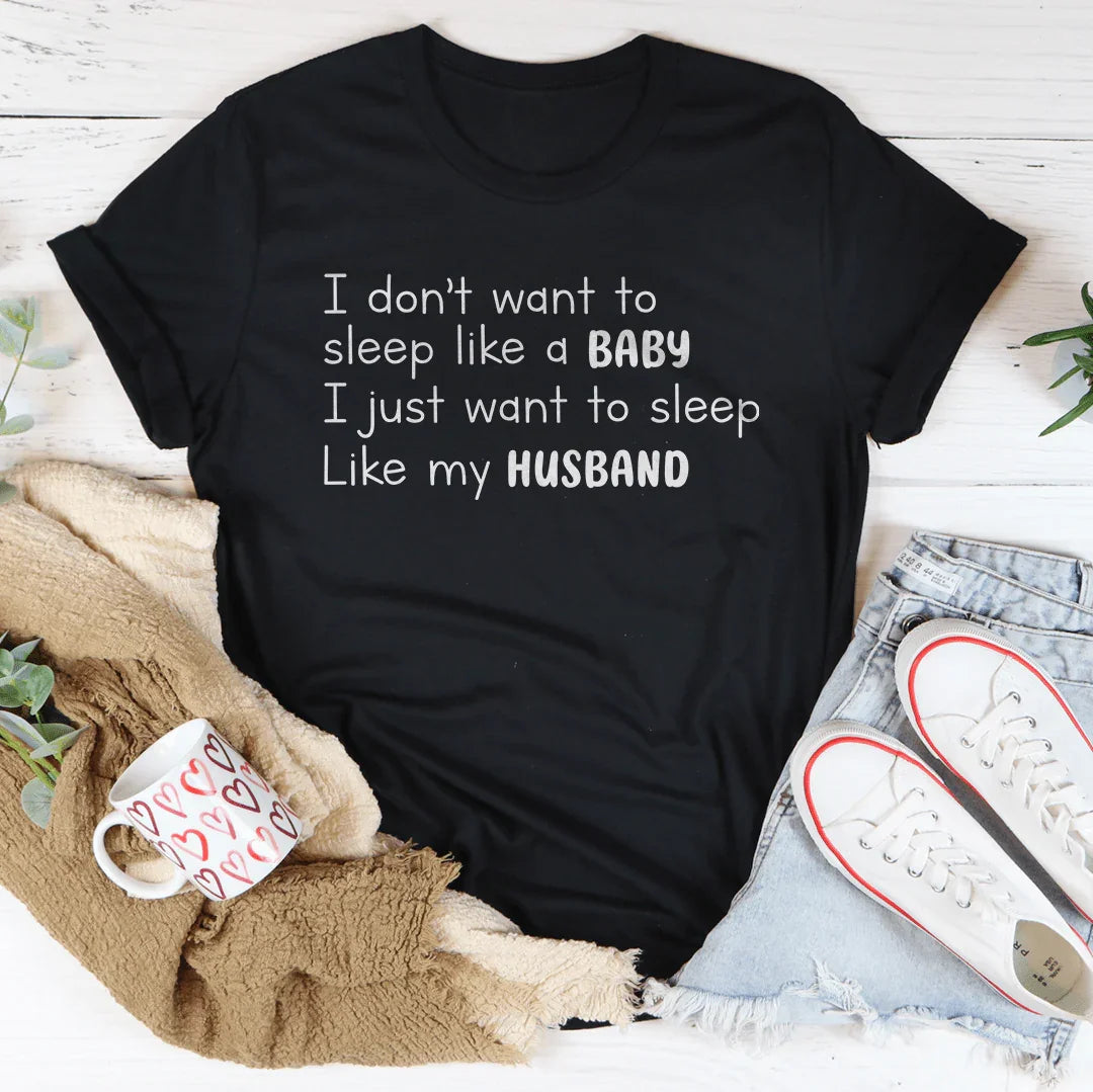 I Don't Want To Sleep Like Baby Tee - WonderingCloth