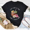 I Don't Want To Think I Want A Tropical Drink Tee - WonderingCloth