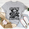 I Don't Want Your Advice I Want Coffee Tee - WonderingCloth