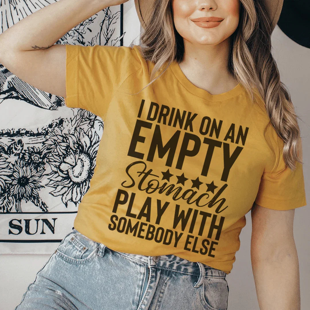 I Drink On An Empty Stomach Tee - WonderingCloth