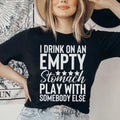 I Drink On An Empty Stomach Tee - WonderingCloth