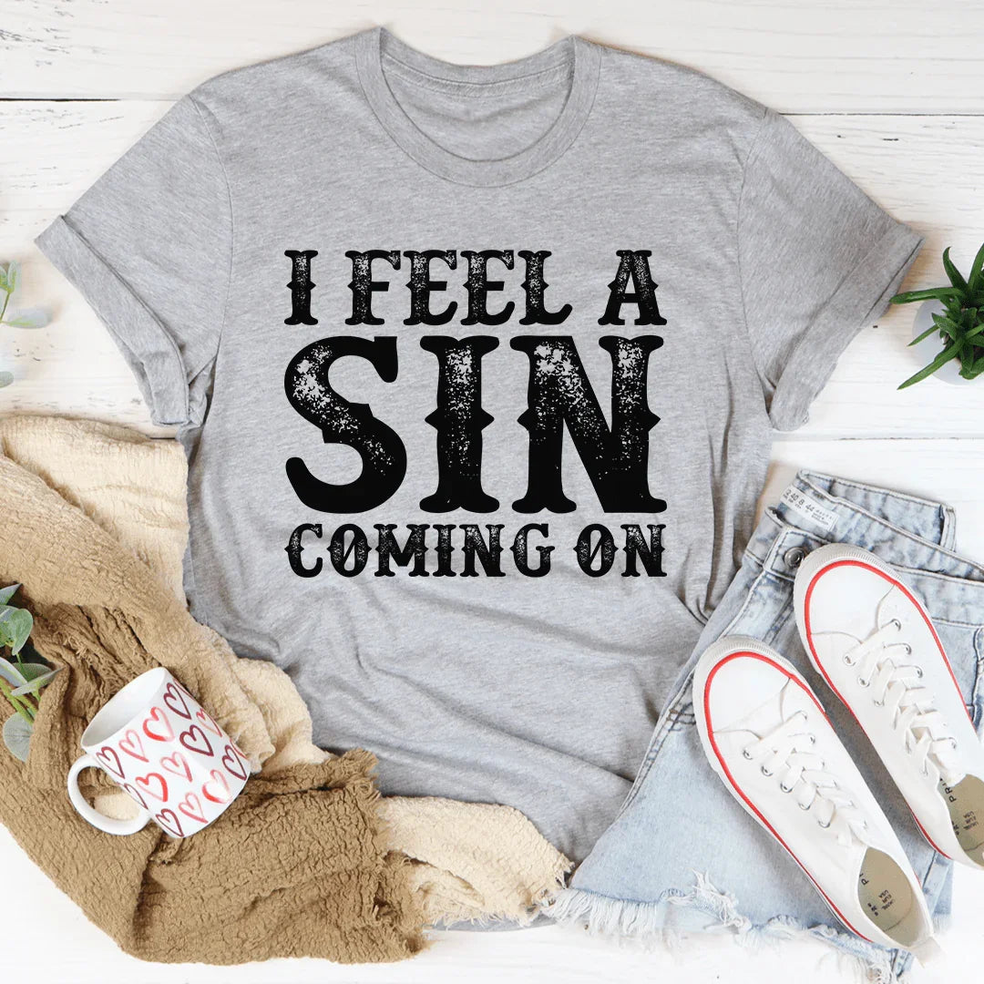 I Feel A Sin Coming On Tee - WonderingCloth