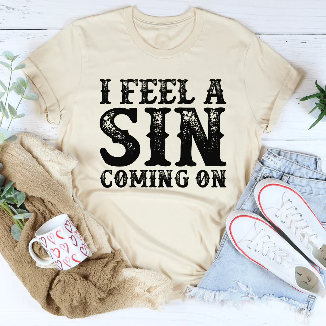 I Feel A Sin Coming On Tee - WonderingCloth