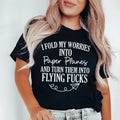 I Fold My Worries Into Paper Planes And Turn Them Into Flying F Tee - WonderingCloth