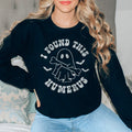 I Found This Humerus Sweatshirt - WonderingCloth