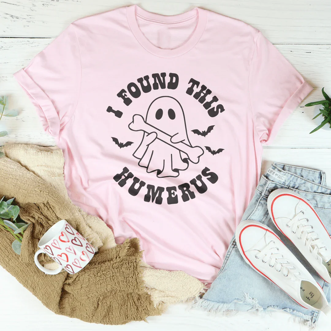 I Found This Humerus Tee - WonderingCloth