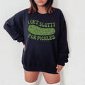 I Get Slutty For Pickles Sweatshirt - WonderingCloth