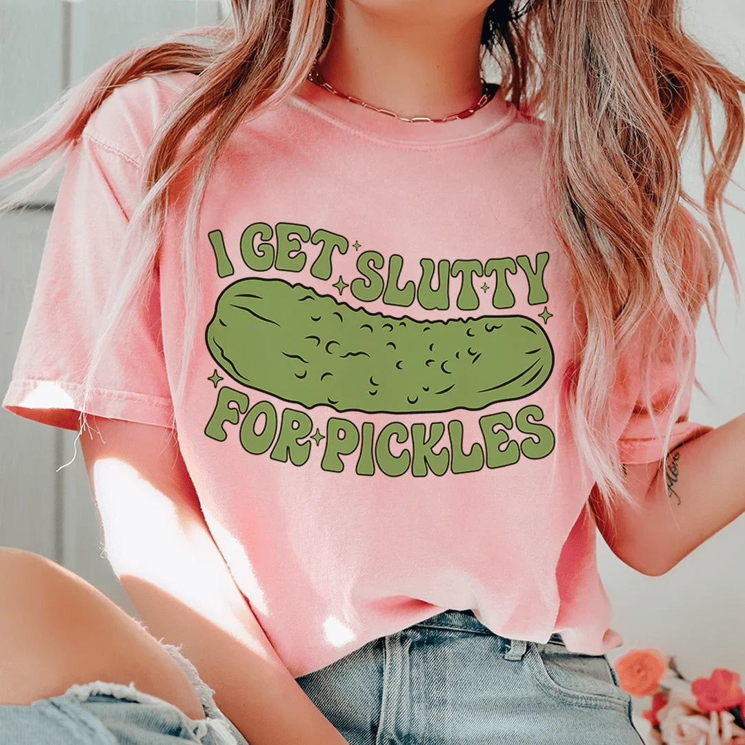 I Get Slutty For Pickles Tee - WonderingCloth