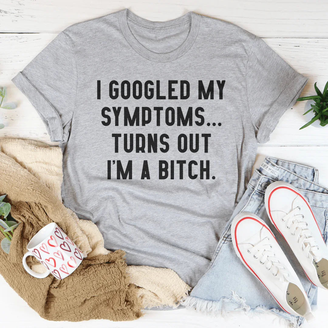 I Googled My Symptoms Tee - WonderingCloth