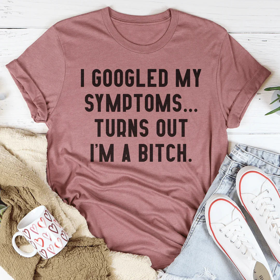 I Googled My Symptoms Tee - WonderingCloth