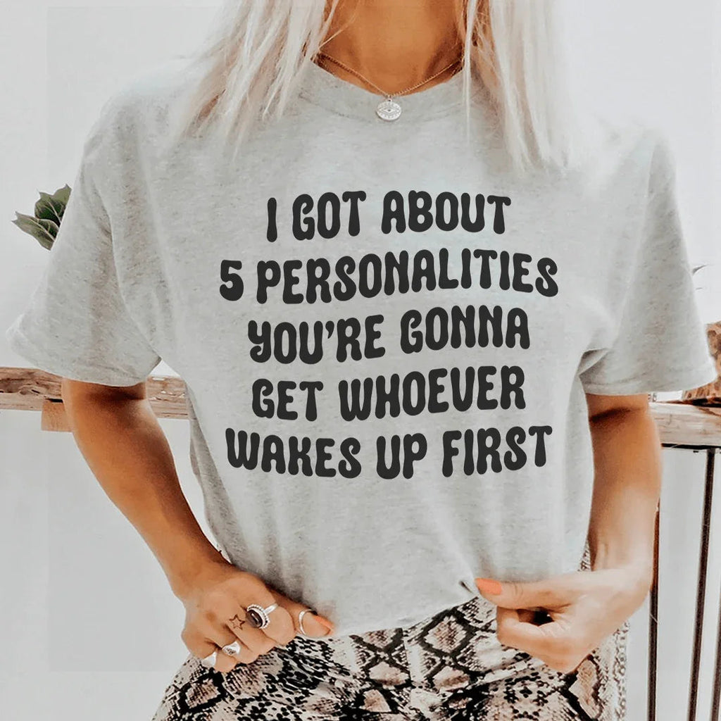 I Got About 5 Personalities Tee - WonderingCloth