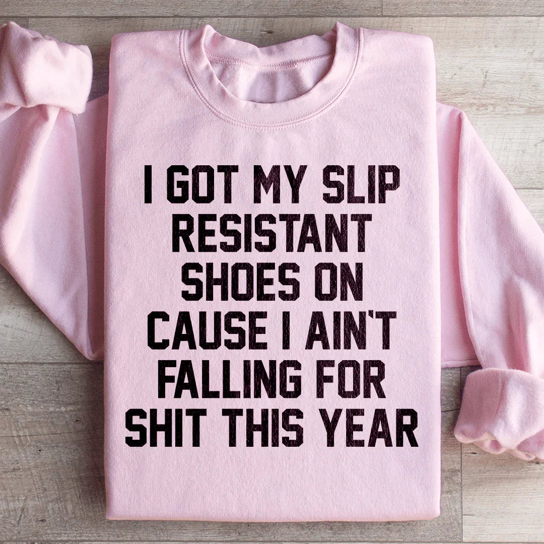 I Got My Slip Resistant Shoes On Sweatshirt - WonderingCloth