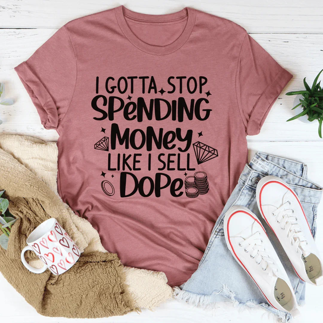 I Gotta Stop Spending Money Tee - WonderingCloth