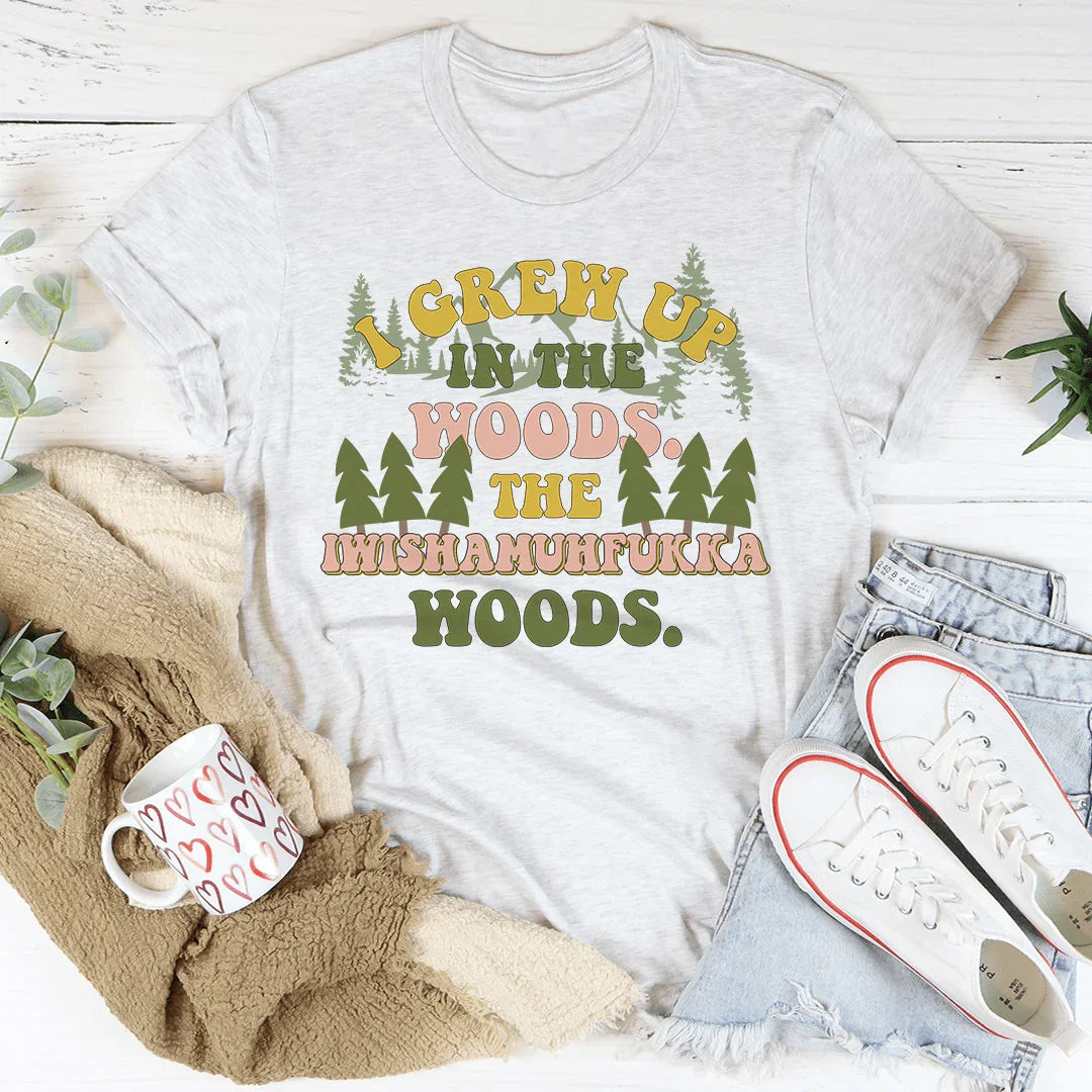 I Grew Up In The Woods Tee - WonderingCloth