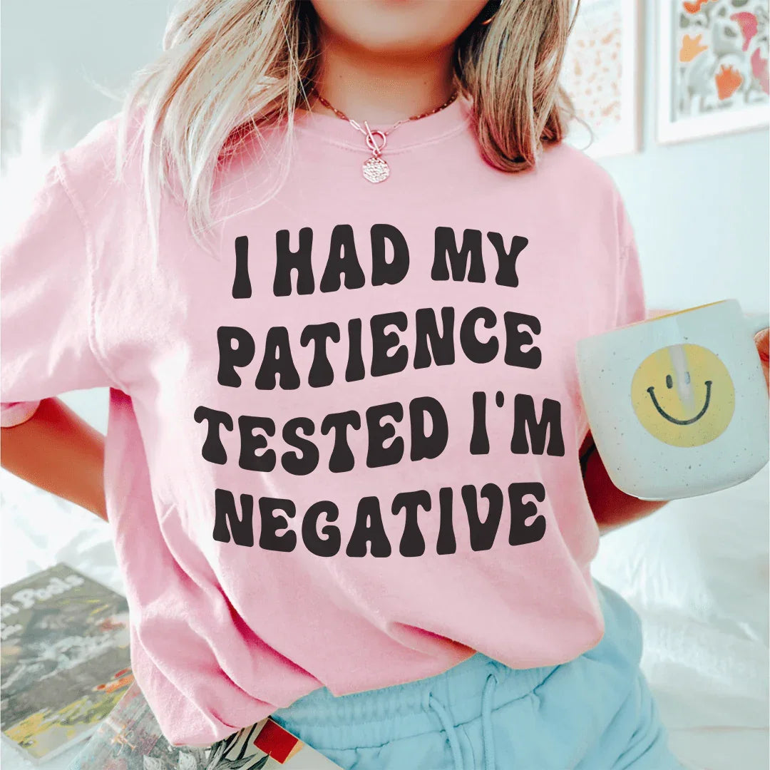 I Had My Patience Tested I'm Negative Tee - WonderingCloth