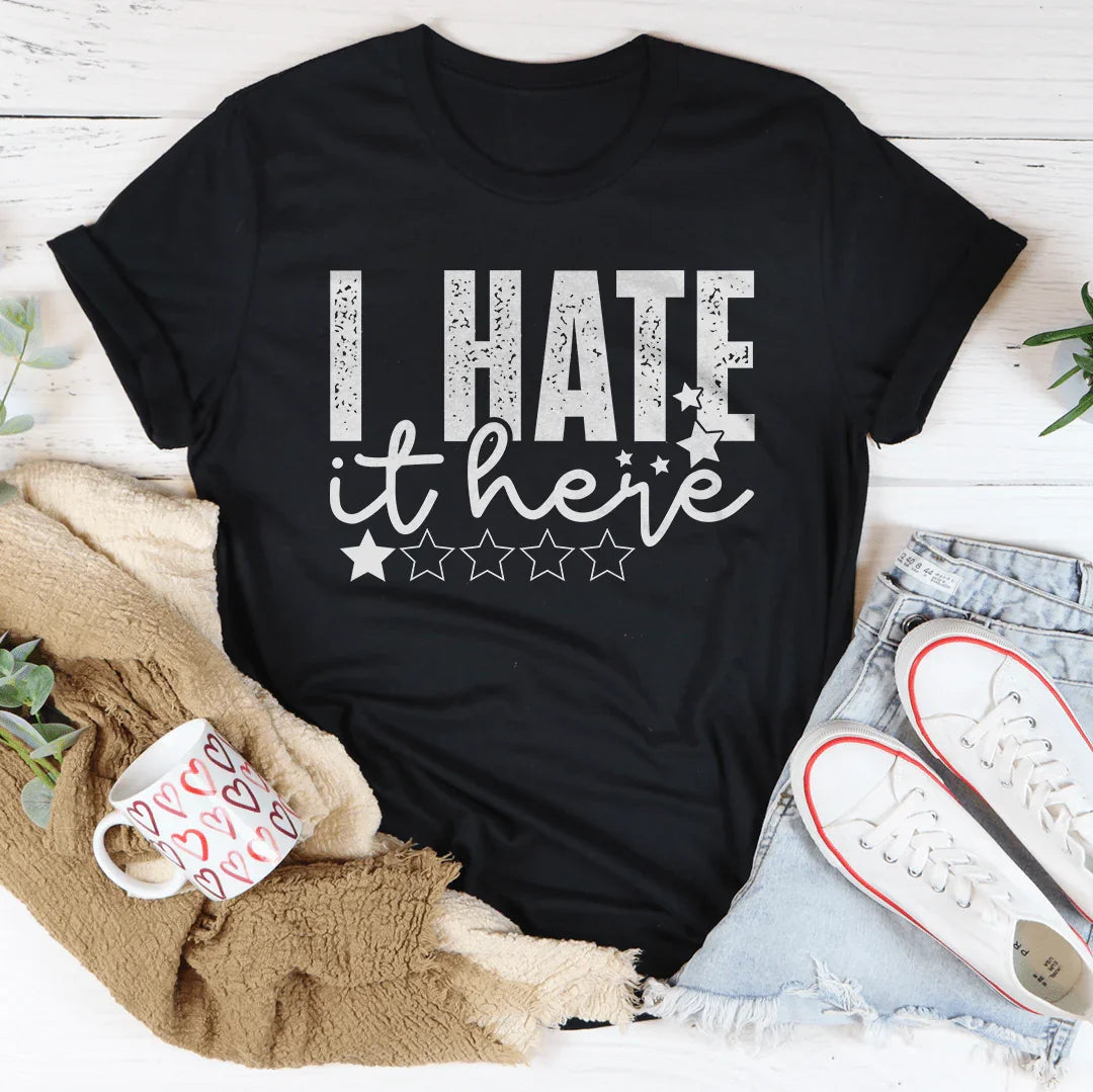 I Hate It Here Tee - WonderingCloth