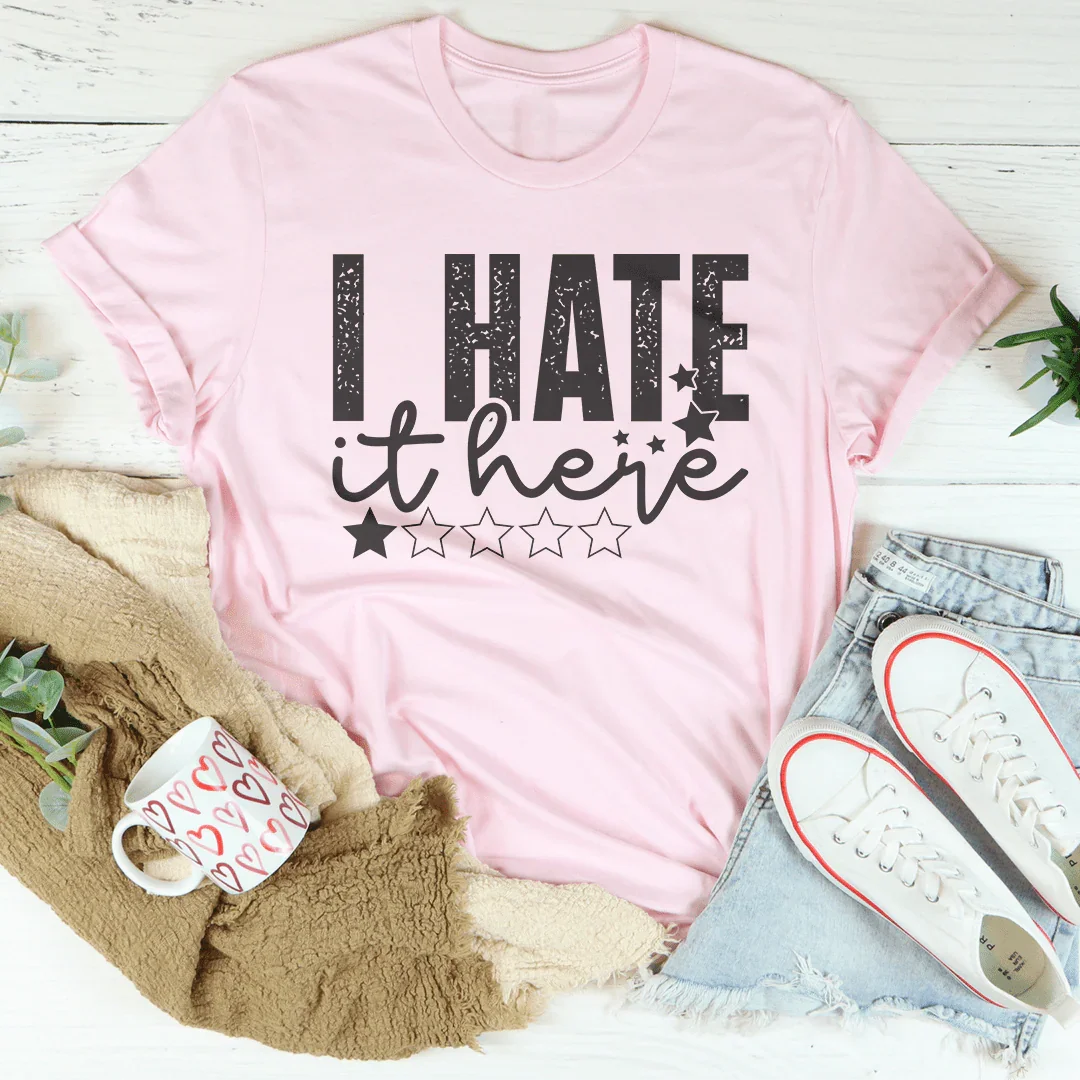 I Hate It Here Tee - WonderingCloth