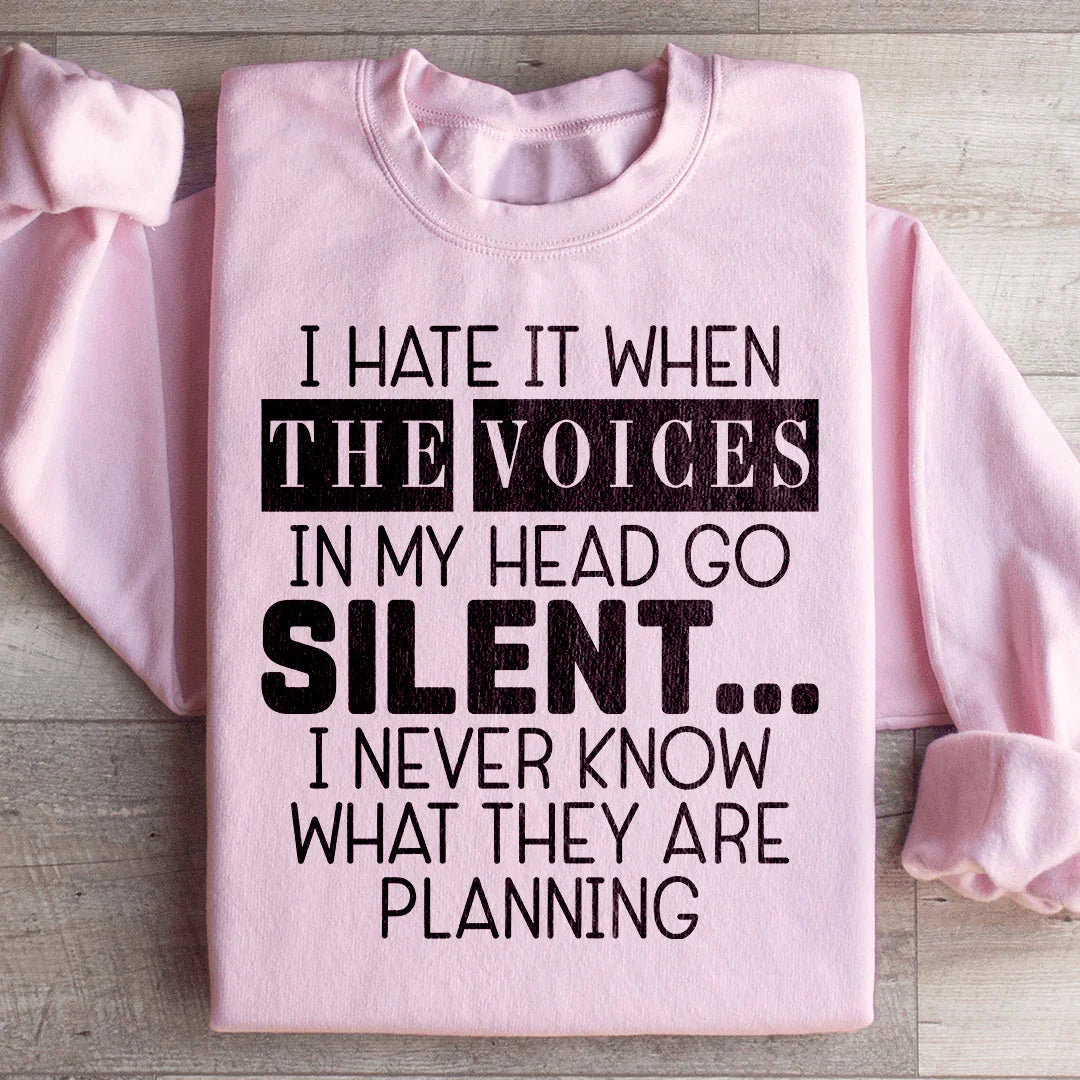 I Hate It When The Voices In My Head Go Silent Sweatshirt - WonderingCloth