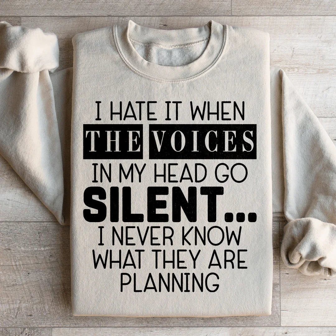 I Hate It When The Voices In My Head Go Silent Sweatshirt - WonderingCloth