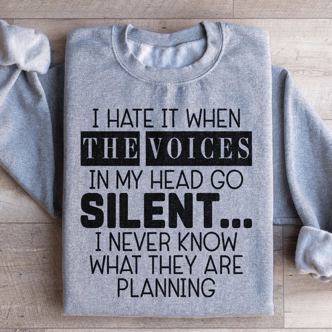 I Hate It When The Voices In My Head Go Silent Sweatshirt - WonderingCloth