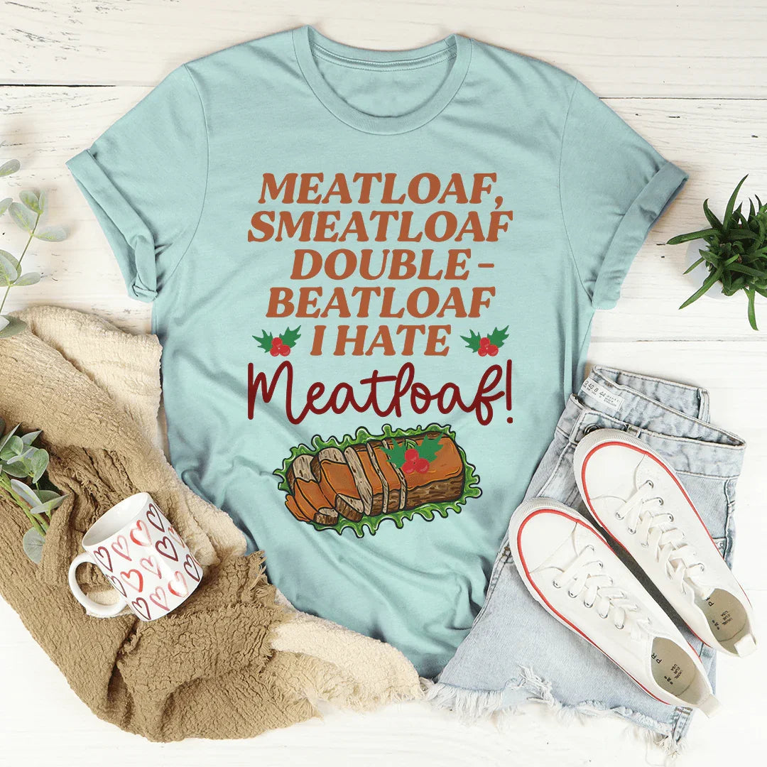 I Hate Meatloaf Tee - WonderingCloth