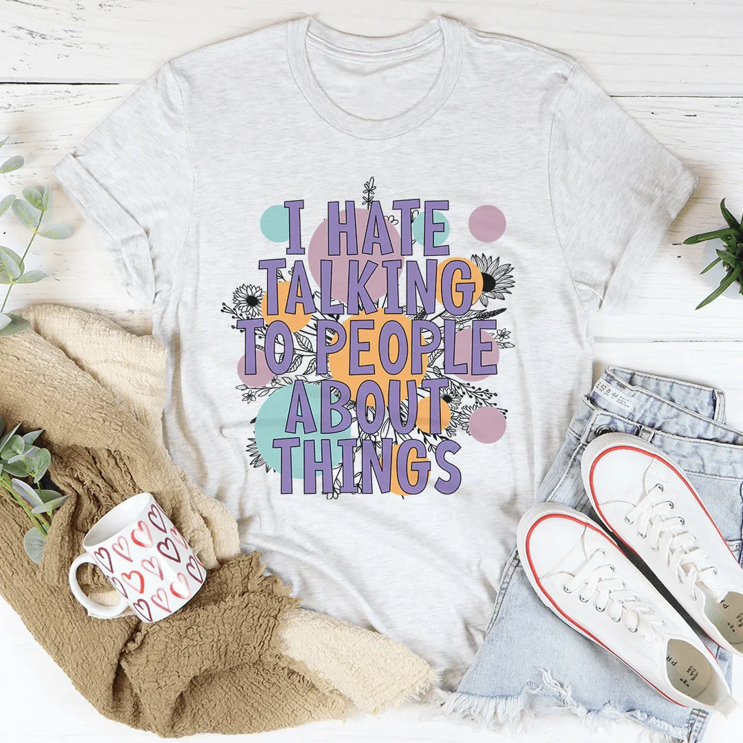I Hate Talking To People Tee - WonderingCloth