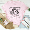 I Hate To Spend Money But The Economy Needs Me Tee - WonderingCloth