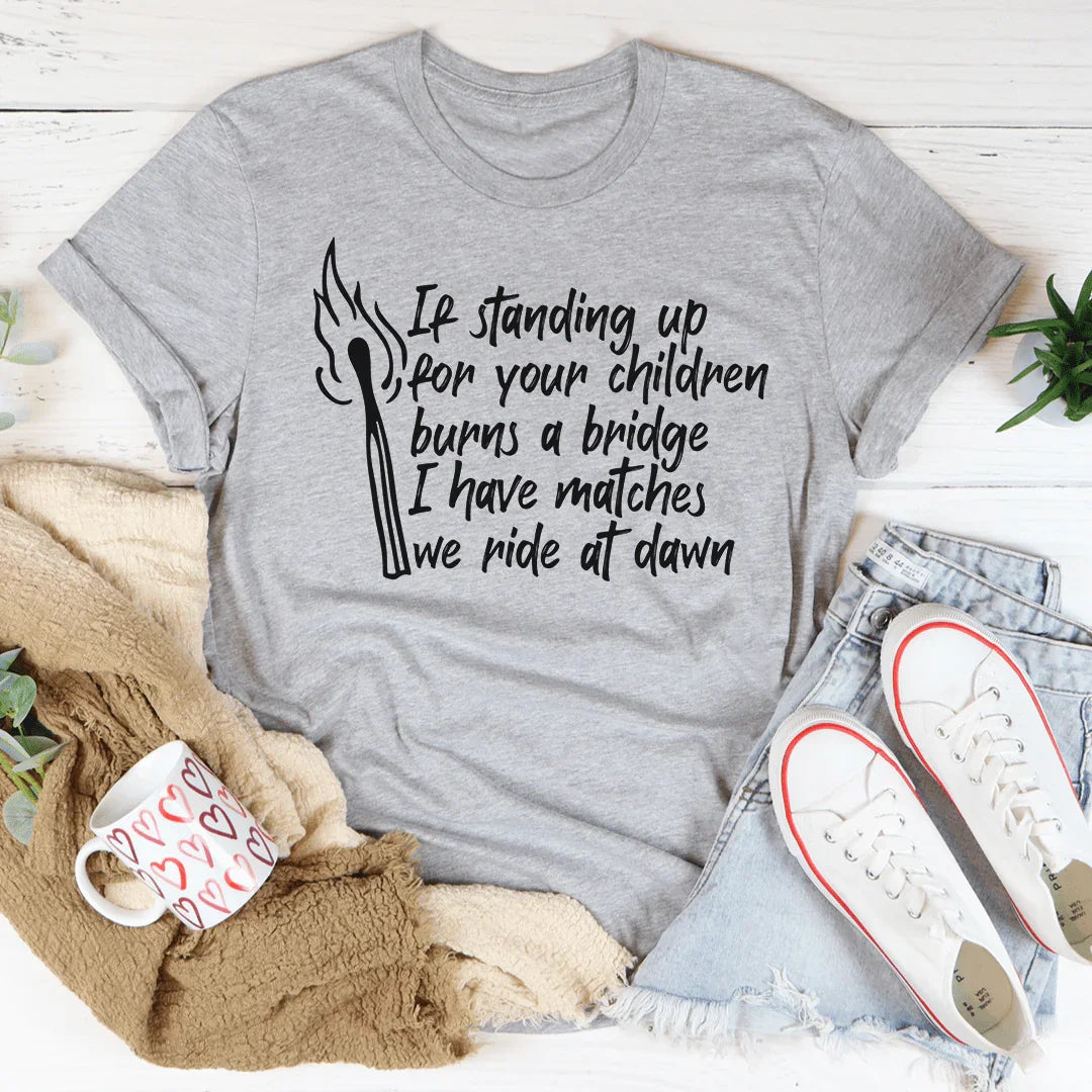 I Have Matches Tee - WonderingCloth