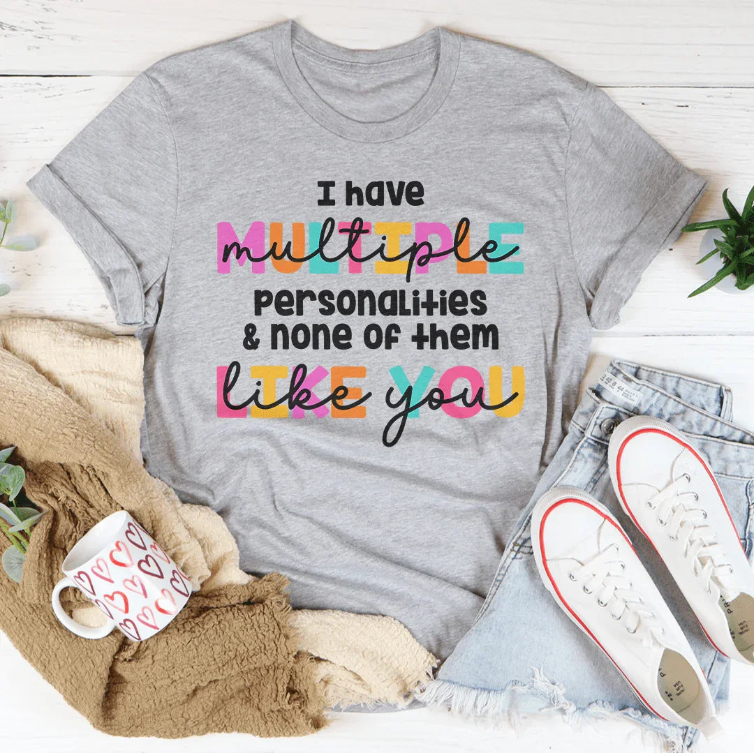 I Have Multiple Multiple Personalities Tee - WonderingCloth