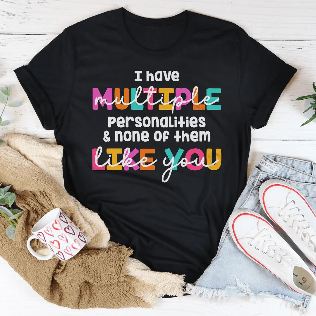 I Have Multiple Multiple Personalities Tee - WonderingCloth