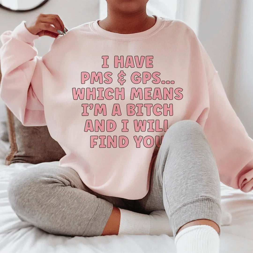 I Have PMS & GPS Sweatshirt - WonderingCloth