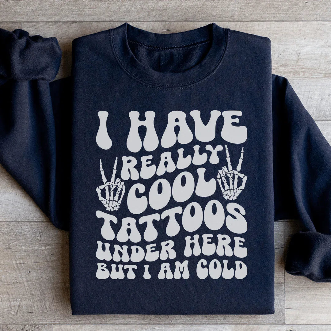 I Have Really Cool Tattoos Under Here But I Am Cold Tee - WonderingCloth