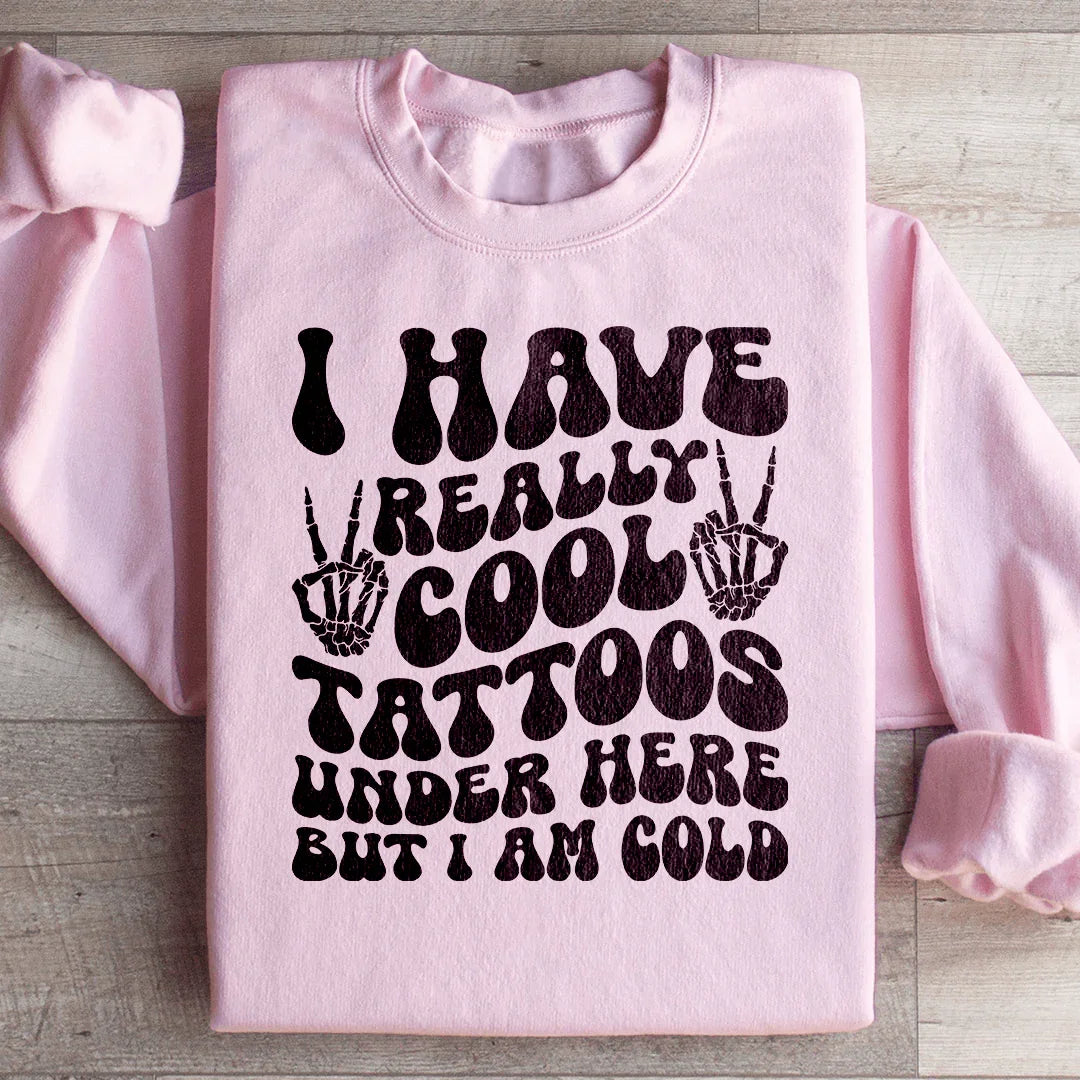 I Have Really Cool Tattoos Under Here But I Am Cold Tee - WonderingCloth