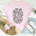 I Have Really Cool Tattoos Under Here Tee - WonderingCloth