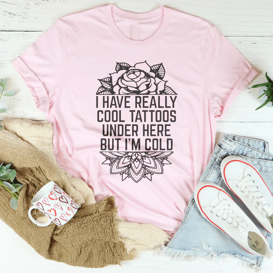 I Have Really Cool Tattoos Under Here Tee - WonderingCloth