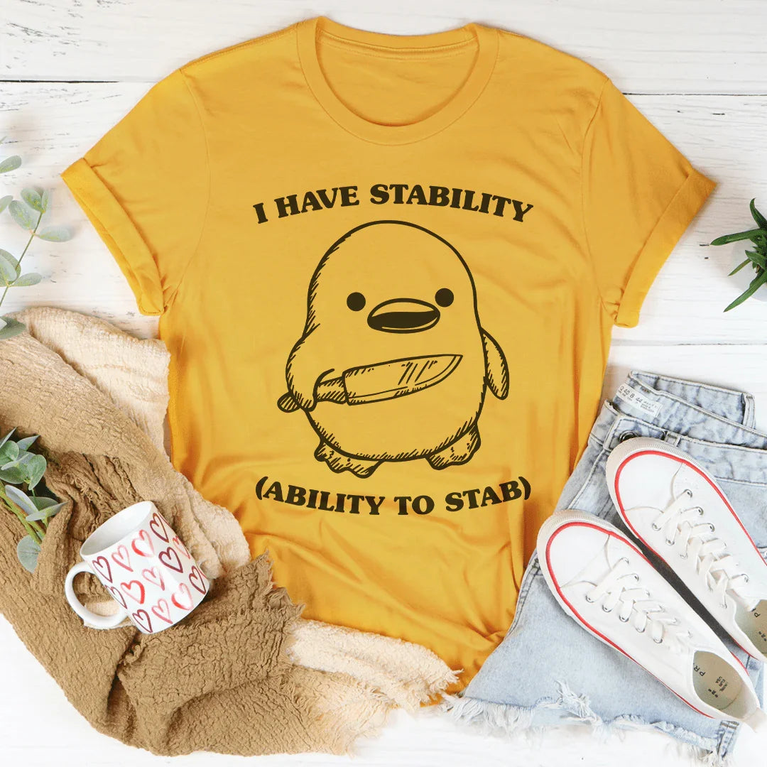 I Have Stability Ability To Stab Tee - WonderingCloth