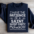 I Have The Patience Of A Saint Sweatshirt - WonderingCloth